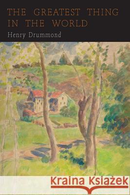 The Greatest Thing in the World: Love Henry Drummond 9781684223701 Martino Fine Books