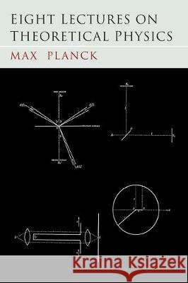 Eight Lectures on Theoretical Physics Max Planck 9781684223831 Martino Fine Books