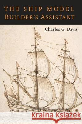 The Ship Model Builder's Assistant Charles G. Davis 9781684223862 Martino Fine Books