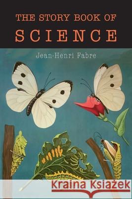 The Story Book of Science Jean Henri Fabre 9781684223923 Martino Fine Books