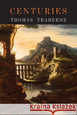 Centuries: Centuries of Meditations Thomas Traherne Hilda Vaughan 9781684223985