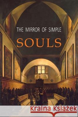 The Mirror of Simple Souls Marguerite Porete Clare Kirchberger 9781684224067