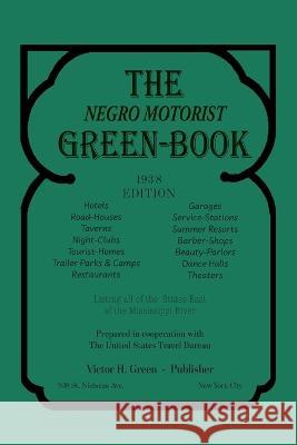 The Negro Motorist Green-Book: 1938 Facsimile Edition Victor H. Green 9781684224098 Martino Fine Books