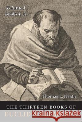 The Thirteen Books of the Elements: Volume One: Books 1-2 Thomas L. Heath Euclid 9781684224210 Martino Fine Books