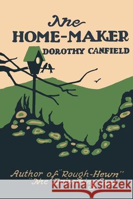 The Home-Maker Dorothy Canfield Dorothy Canfield Fisher 9781684224371 Martino Fine Books