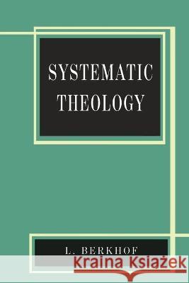 Systematic Theology Louis Berkhof 9781684224425