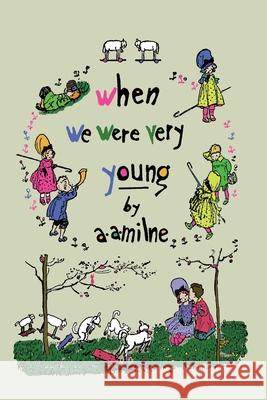 When We Were Very Young (Winnie-the-Pooh) A. A. Milne Ernest H. Shepard 9781684225002