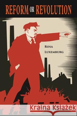 Reform or Revolution Rosa Luxemburg 9781684225149 Martino Fine Books