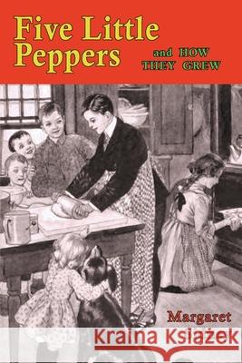 Five Little Peppers and How They Grew Margaret Sidney 9781684225545 Martino Fine Books