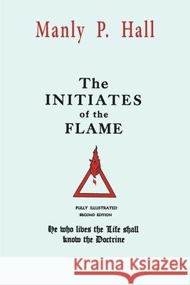 The Initiates of the Flame Manly Hall 9781684225859 Martino Fine Books