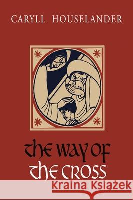 The Way of the Cross Caryll Houselander Caryll Houselander 9781684225880 Martino Fine Books