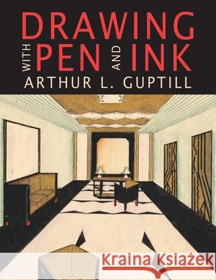 Drawing with Pen and Ink Arthur L. Guptill Henry Pitz 9781684225965 Martino Fine Books