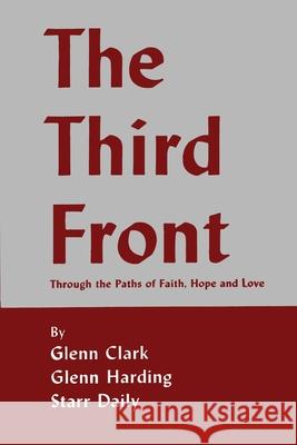 The Third Front: Through the Paths of Faith, Hope and Love Glenn Clark Glenn Harding Starr Daily 9781684226016 Martino Fine Books