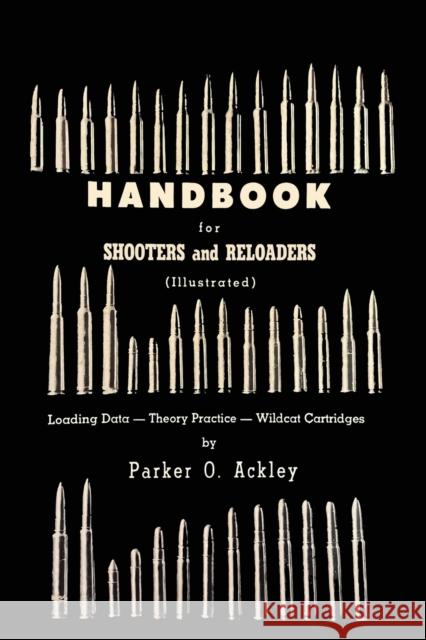 Handbook for Shooters and Reloaders Parker O. Ackley 9781684226054 Casa Editrice Vesuvius