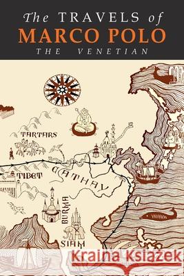 The Travels of Marco Polo: The Venetian Marco Polo William Marsden Manuel Komroff 9781684226689