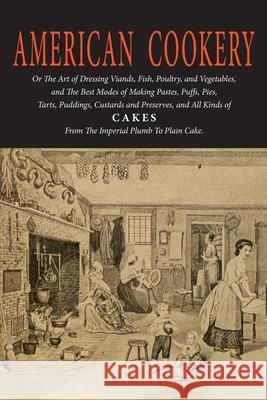 American Cookery (The First American Cookbook) Amelia Simmons 9781684226801 Martino Fine Books