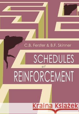 Schedules of Reinforcement C. B. Ferster B. F. Skinner 9781684227020 Martino Fine Books