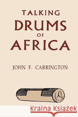 Talking Drums of Africa Carrington, John F. 9781684227730 Martino Fine Books