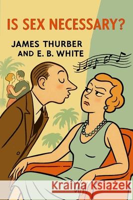 Is Sex Necessary? James Thurber E. B. White 9781684229970 Martino Fine Books