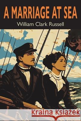 A Marriage at Sea William Clark Russell 9781684229987 Martino Fine Books