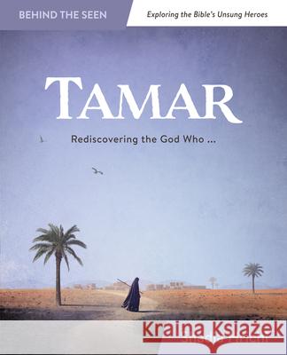 Tamar: Rediscovering the God Who Redeems Me Shadia Hrichi 9781684263011