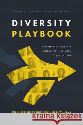 Diversity Playbook: Recommendations and Guidance for Christian Organizations Michelle R. Loyd-Paige Rev Michelle D. Williams 9781684263714