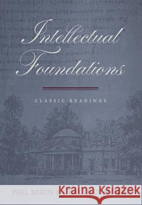 Intellectual Foundations: Classic Reading Paul Begin J. Caleb Clanton 9781684263875 Abilene Christian University Press