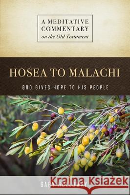 MC: Hosea to Malachi: God Gives Hope to His People Gary Holloway 9781684264407
