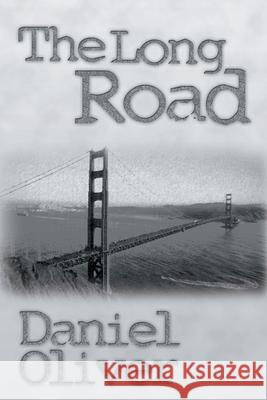The Long Road Daniel B Oliver 9781684330089 Black Rose Writing
