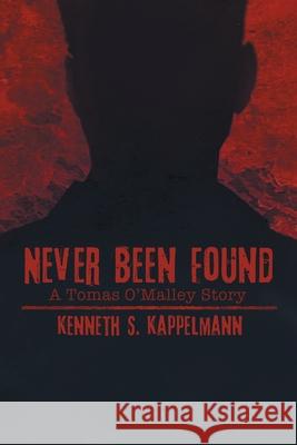 Never Been Found Kenneth S Kappelmann, Lisa Petrocelli 9781684330416