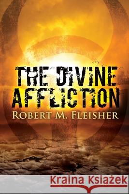 The Divine Affliction Robert M Fleisher 9781684331123 Black Rose Writing