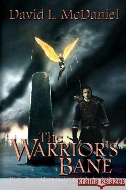 The Warrior's Bane: War for the Quarterstar Shards: Book One David L McDaniel 9781684331147 Black Rose Writing