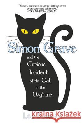 Simon Grave and the Curious Incident of the Cat in the Daytime: A Simon Grave Mystery Len Boswell 9781684331987 Black Rose Writing