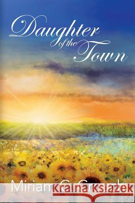Daughter of the Town Miriam C Crouch 9781684332199 Black Rose Writing