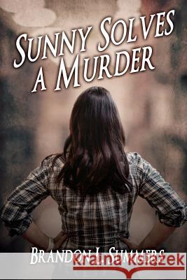 Sunny Solves a Murder Brandon L. Summers 9781684332915 Black Rose Writing