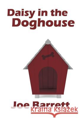 Daisy in the Doghouse Joe Barrett 9781684333103
