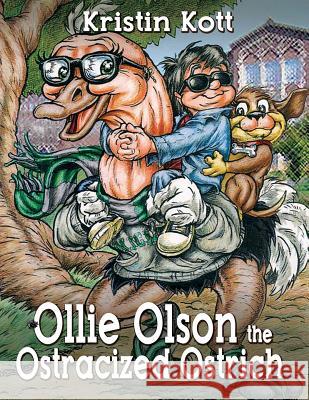 Ollie Olson the Ostracized Ostrich Kristin Kott 9781684333134