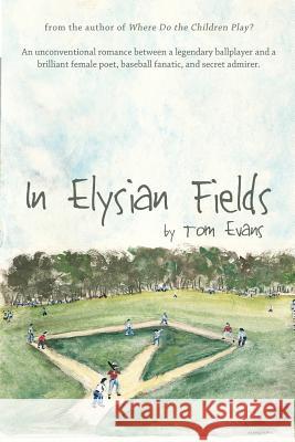 In Elysian Fields Tom Evans 9781684333165 Black Rose Writing