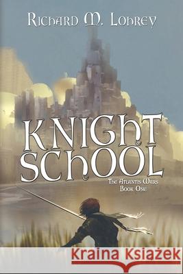 Knight School Richard Lohrey 9781684333738 Black Rose Writing