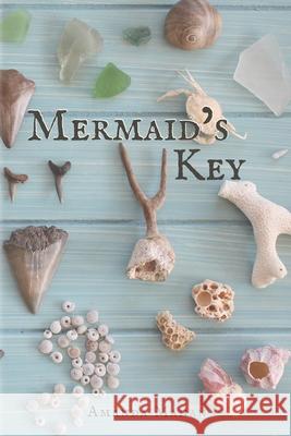 Mermaid's Key Amanda Mahan 9781684333899 Black Rose Writing
