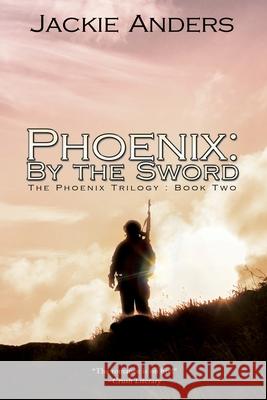 Phoenix: By the Sword Jackie Anders 9781684333998