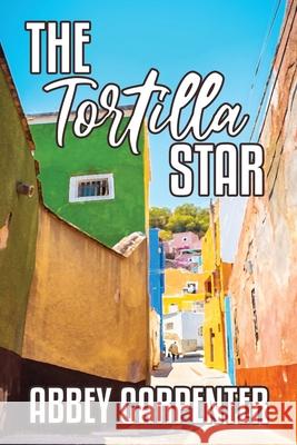 The Tortilla Star Abbey Carpenter 9781684334346