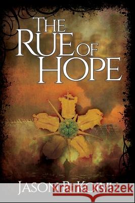 The Rue of Hope Jason R Koivu 9781684334360 Black Rose Writing