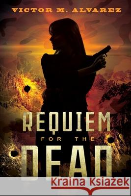 Requiem for the Dead: A CID Agent Jacqueline Sinclair Novel Alvarez, Victor M. 9781684334377 Black Rose Writing