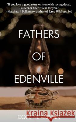 Fathers of Edenville Corrine Ardoin 9781684334537 Black Rose Writing