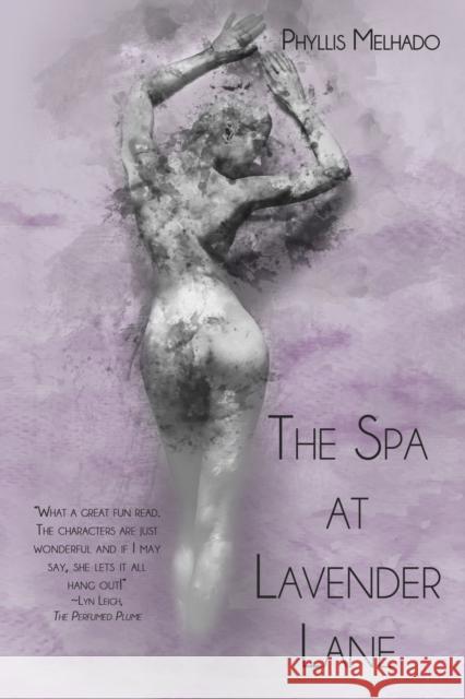 The Spa at Lavender Lane Phyllis Melhado 9781684334643 Black Rose Writing