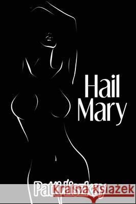 Hail Mary Patti Liszkay 9781684334889 Black Rose Writing