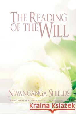 The Reading of the Will Nwanganga Shields 9781684334964 Black Rose Writing