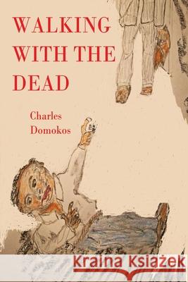 Walking with the Dead Charles Domokos 9781684335053 Black Rose Writing