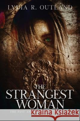 The Strangest Woman Lydia R Outland 9781684335268